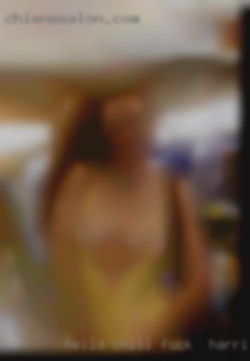 Hella fuck in Harrison County KY chill looking for fun or fwb.