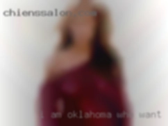 I am in need of Oklahoma who want sex some woman time..