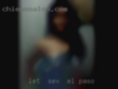 Let  me know we can sex in El Paso be safe.